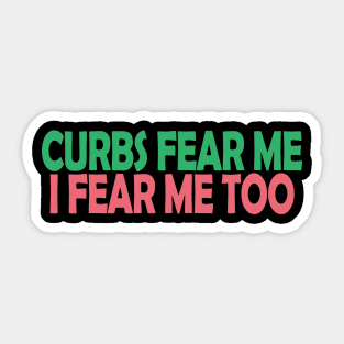 Curbs Fear Me Sticker